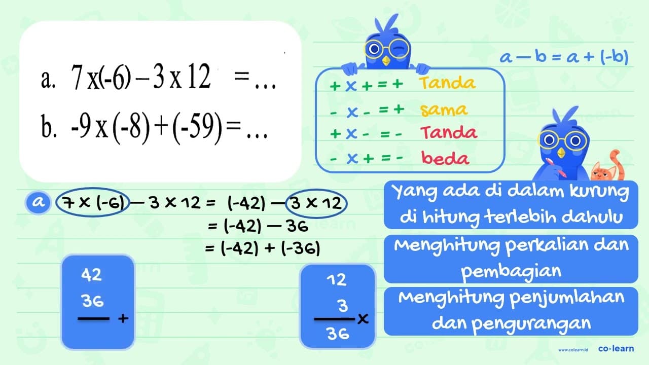 a. 7 x -6 - 3 x 12 = ... b. -9 x (-8) + (-59) = ...