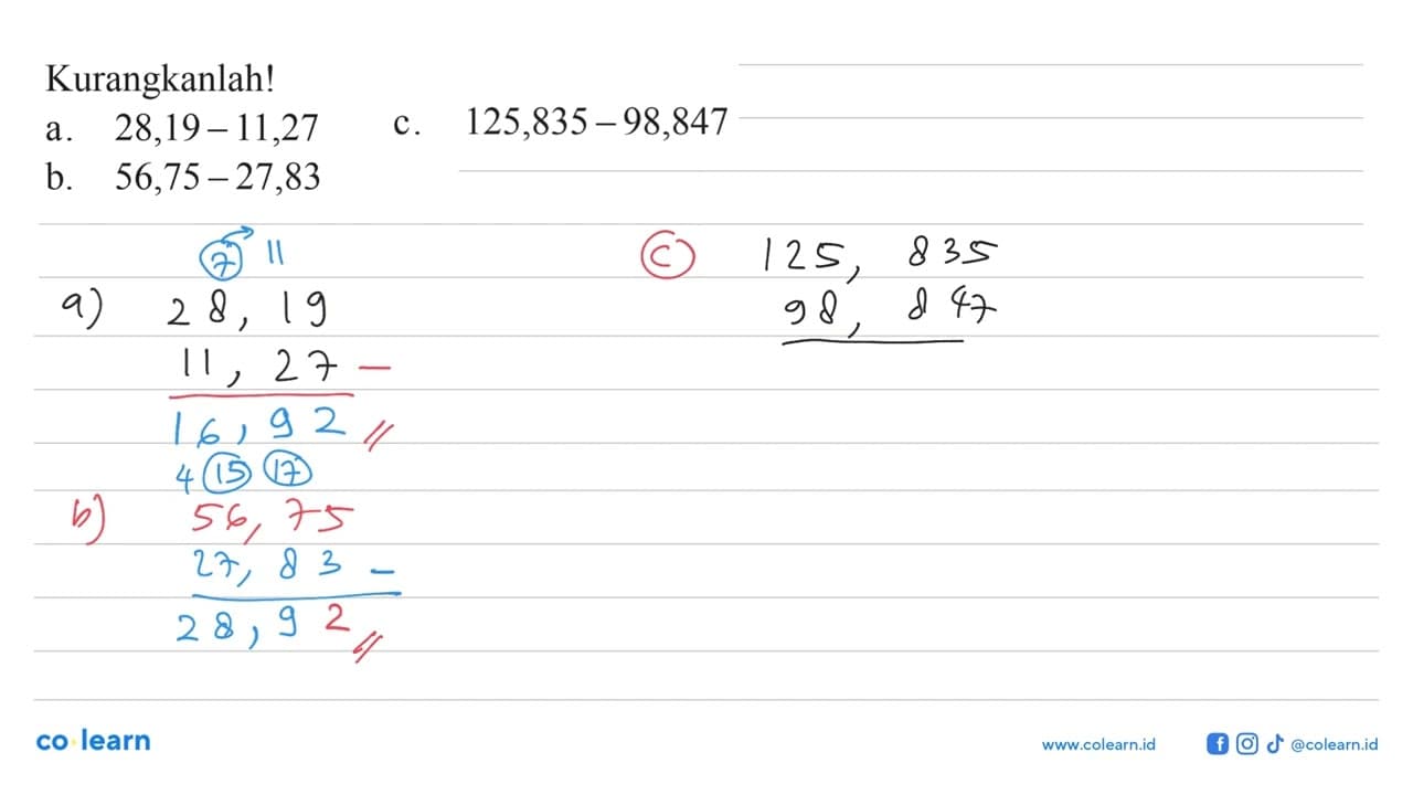 Kurangkanlah! a. 28,19 - 11,27 c. 125,835 - 98,847 b. 56,75