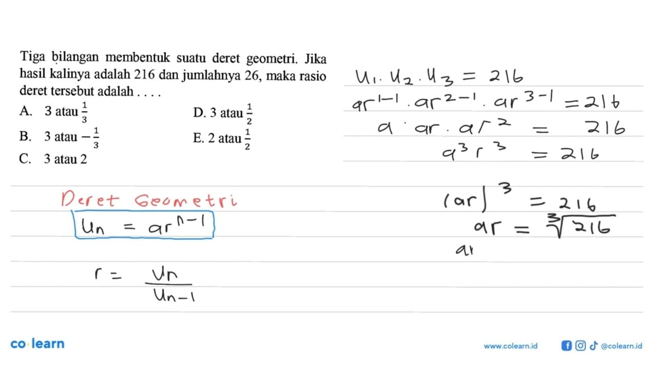 Tiga bilangan membentuk suatu deret geometri. Jika hasil