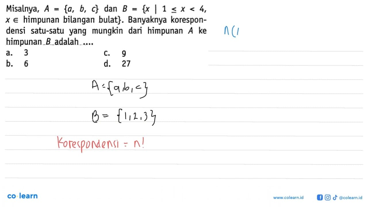 Misalnya, A = {a, b, c} dan B { x | 1 <= x < 4, x e