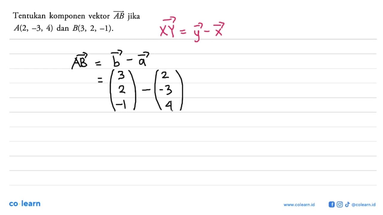 Tentukan komponen vektor AB jika A(2, -3, 4) dan B(3, 2,