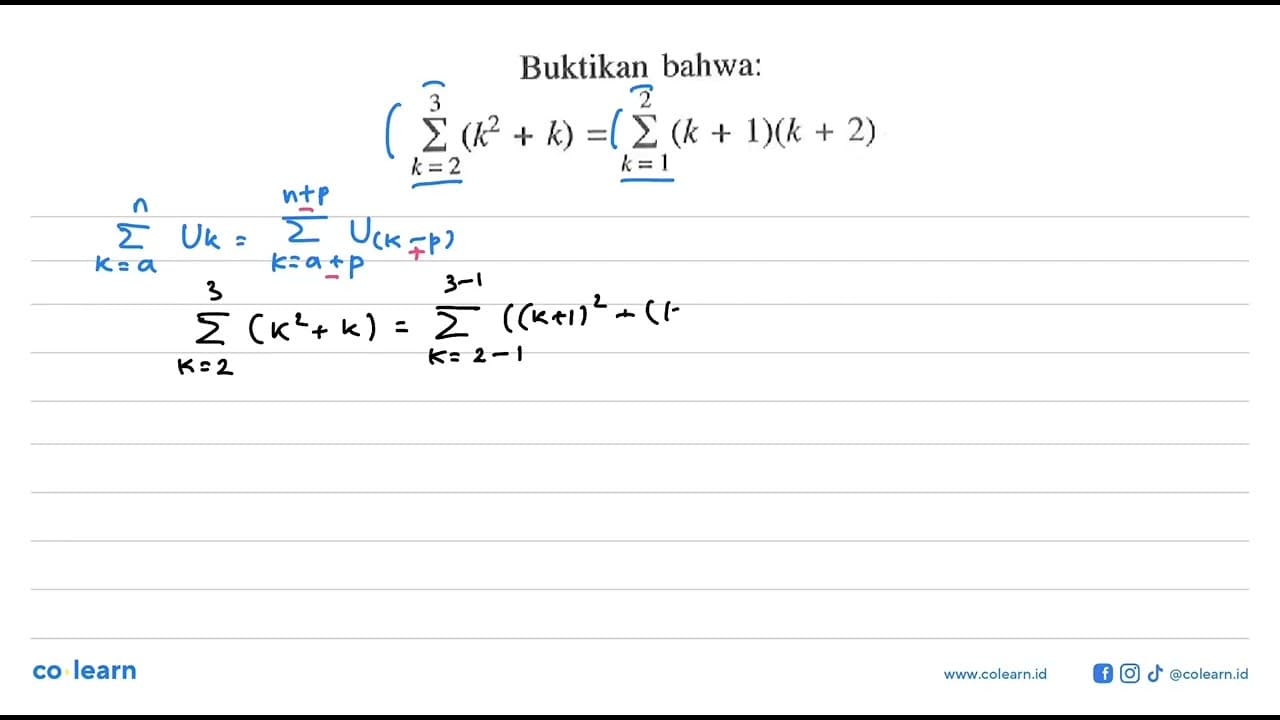 Buktikan bahwa: sigma k=2 3 (k^2+k)=sigma k=1 2 (k+1)(k+2)