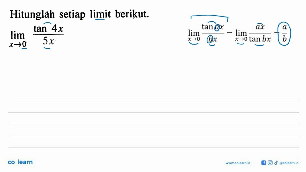 Hitunglah setiap limit berikut. limit x->0 (tan (4x))/(5x)