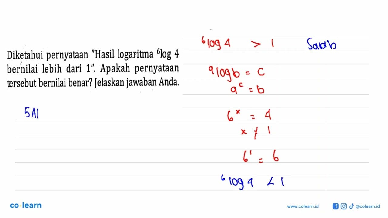 Diketahui pernyataan "Hasil logaritma 6log4 bernilai lebih