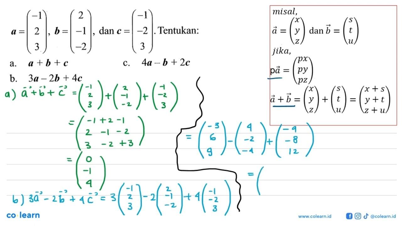 a=(-1 2 3), b=(2 -1 -2), dan c=(-1 -2 3).Tentukan: a. a+b+c