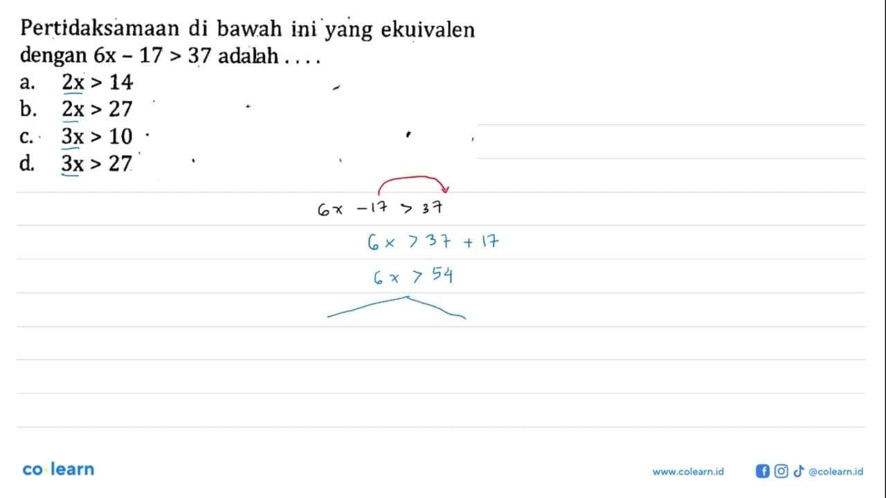 Pertidaksamaan di bawah ini yang ekuivalen dengan 6x - 17 >