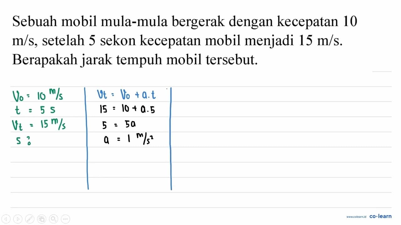 Sebuah mobil mula-mula bergerak dengan kecepatan 10 m / s ,