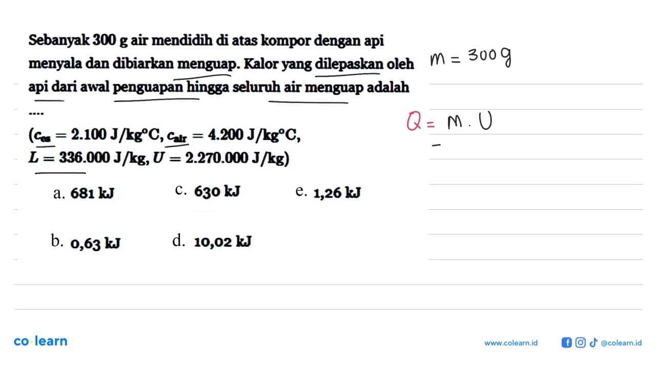 Sebanyak 300 g air mendidih di atas kompor dengan api