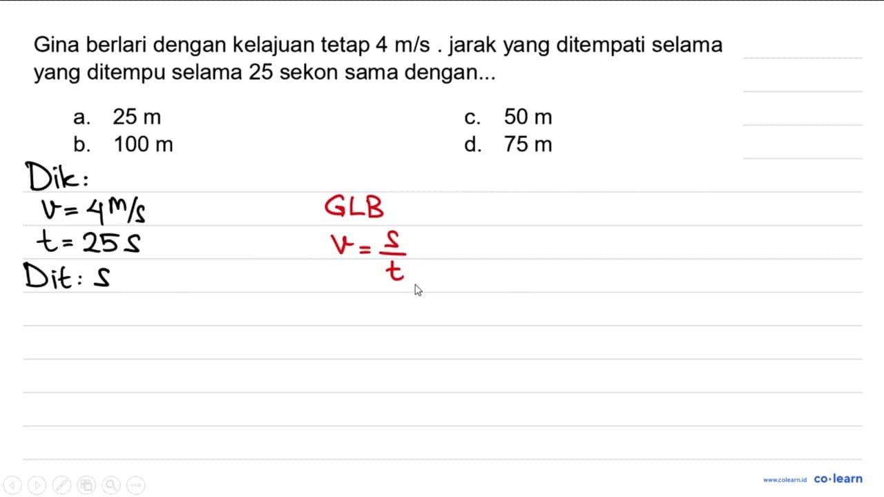 Gina berlari dengan kelajuan tetap 4 m / s . jarak yang