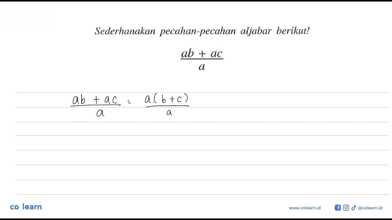 Sederhanakan pecahan-pecahan aljabar berikut! ((ab +ac)/a)