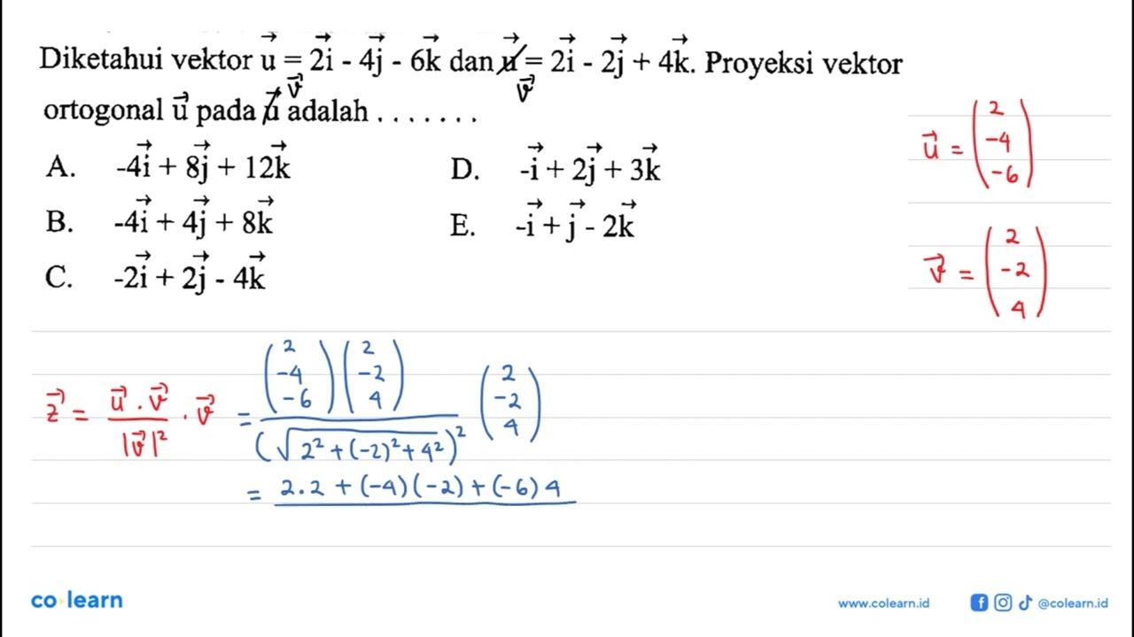 Diketahui vektor u=i-4j-6k dan u=2i-2j+4k . Proyeksi vektor