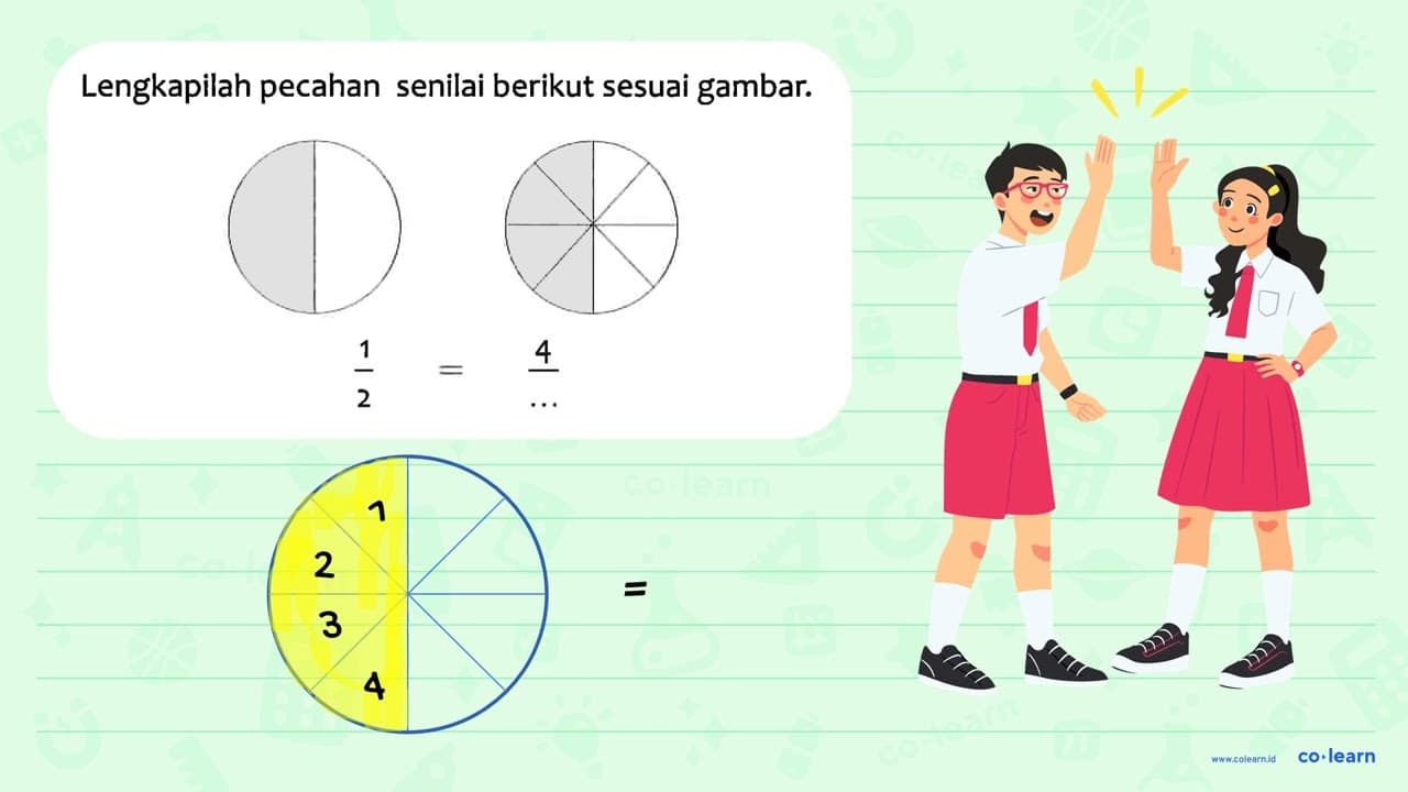 Lengkapilah pecahan senilai berikut sesuai gambar. 1/2 = 4/