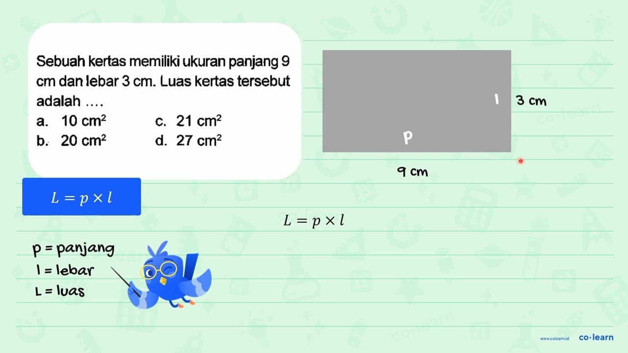 Sebuah kertas memiliki ukuran panjang 9 cm dan lebar 3 cm .