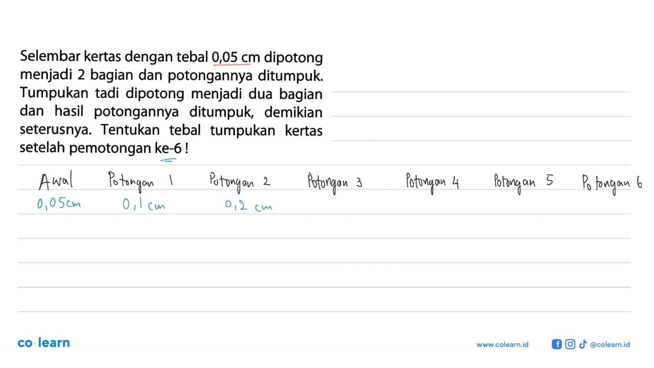 Selembar kertas dengan tebal 0,05 cm dipotong menjadi 2