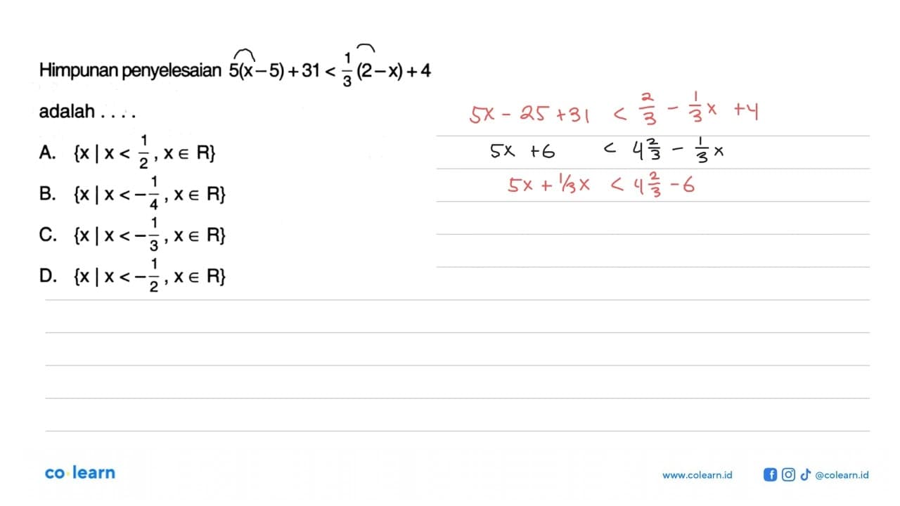 Himpunan penyelesaian 5(x-5)+31<(1/3)(2-x)+4 adalah....