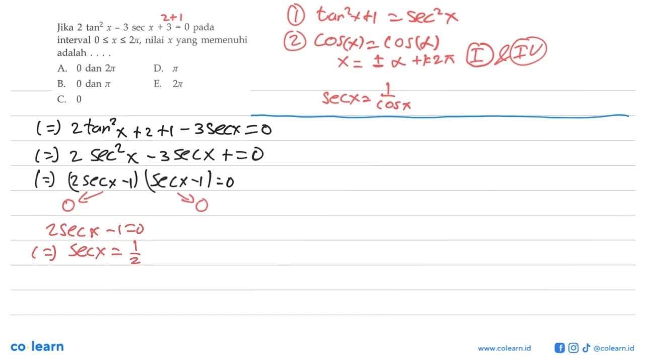 Jika 2 tan^2 x-3 sec x+3= 0 pada interval 0<=x<=2pi, nilai