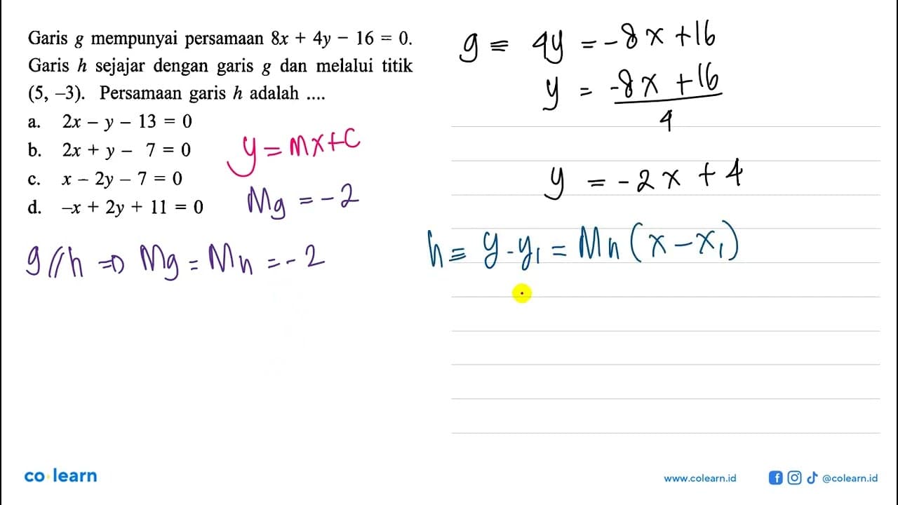 Garis g mempunyai persamaan &x + 4y - 16 = 0. Garis h