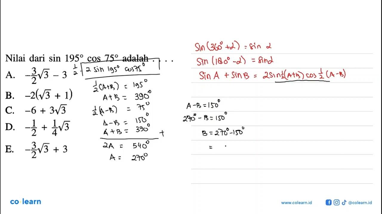 Nilai dari sin 195cos 75 adalah ....