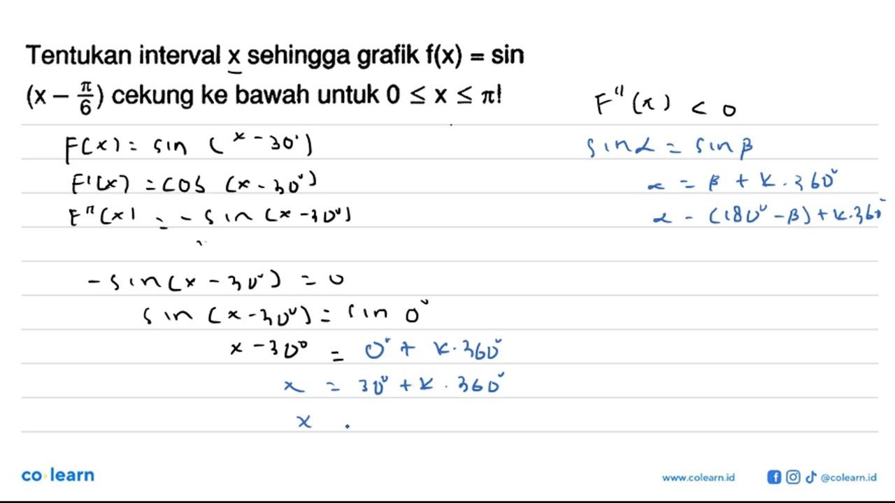 Tentukan interval x sehingga grafik f(x)=sin (x-pi/6)