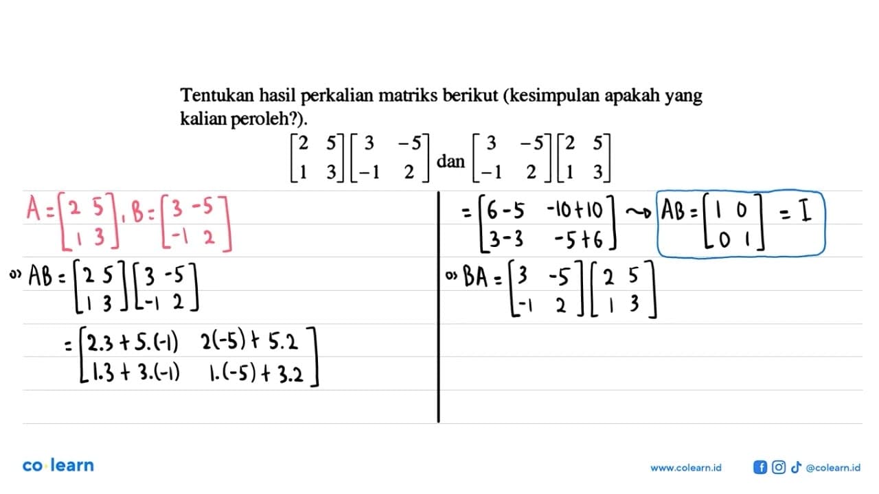 Tentukan hasil perkalian matriks berikut (kesimpulan apakah