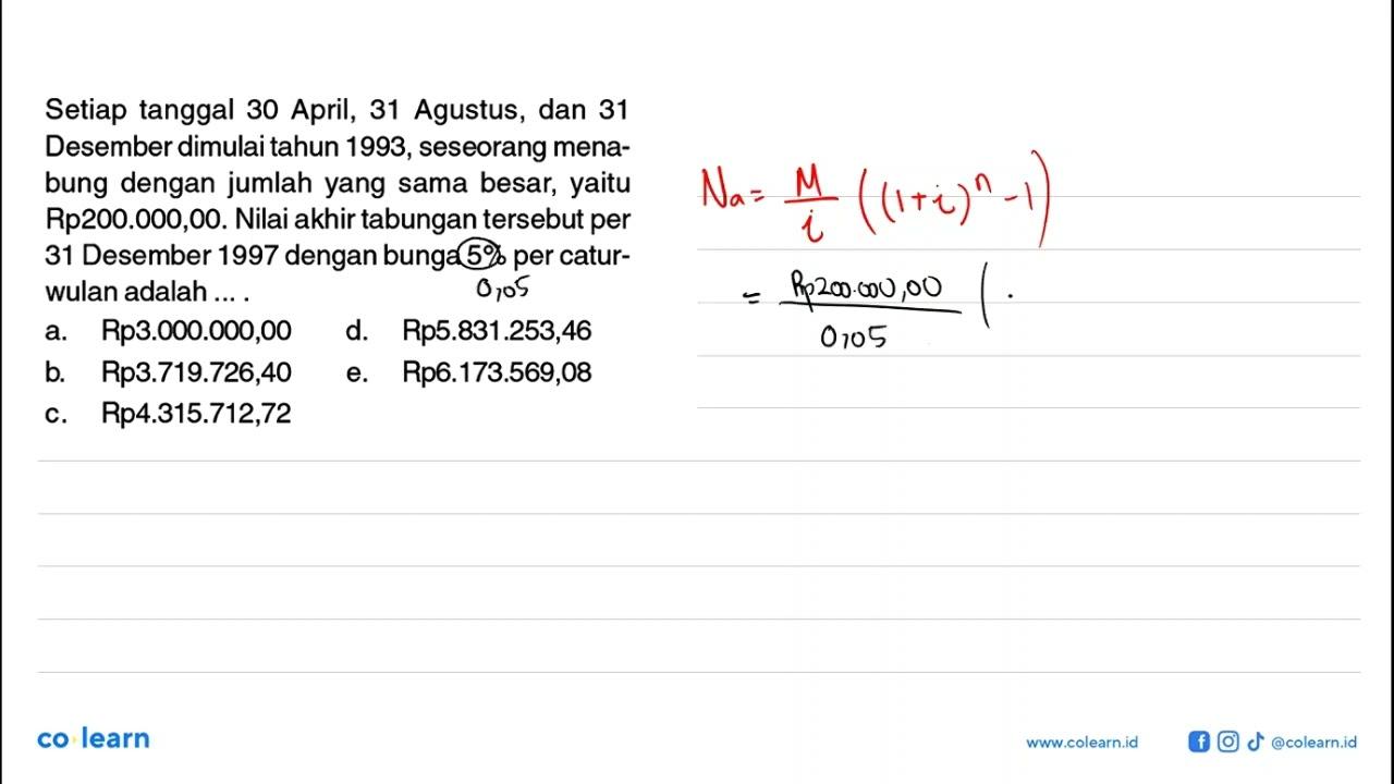 Setiap tanggal 30 April, 31 Agustus, dan 31 Desember