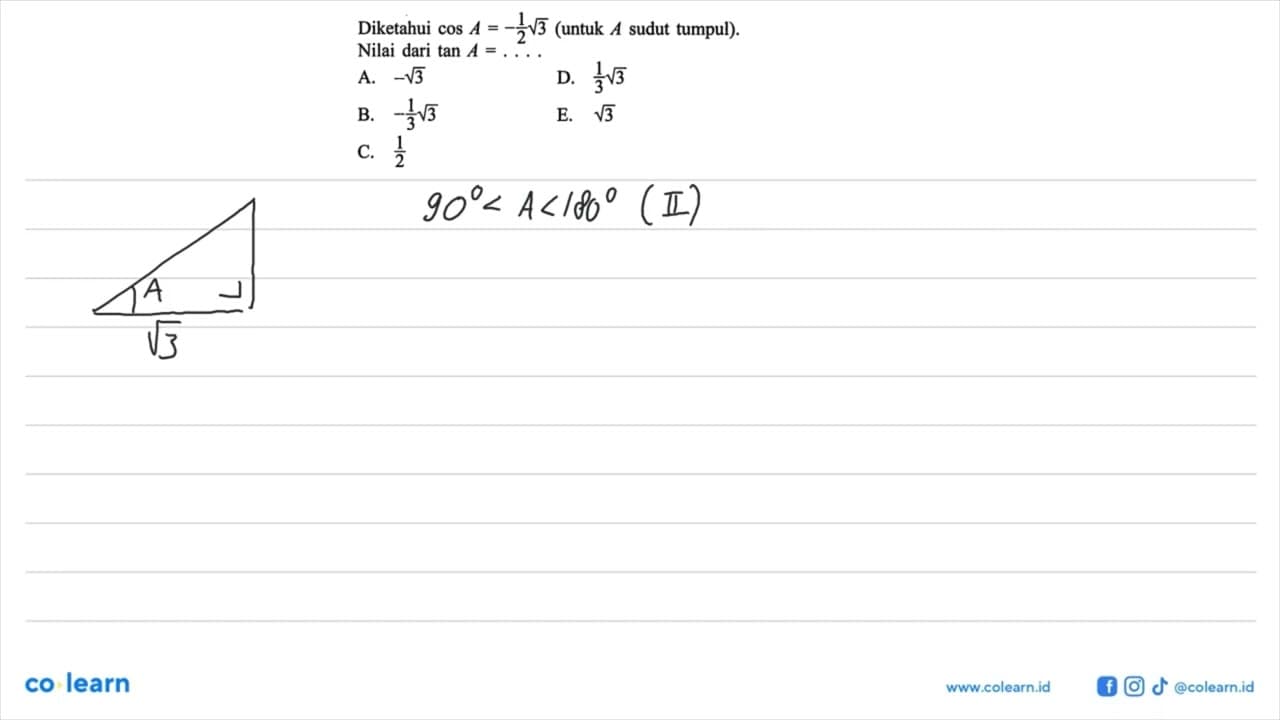 Diketahui cosA=-1/2akar(3) (untuk A sudut tumpul). Nilai