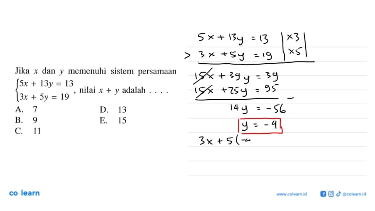 Jika x dan y memenuhi sistem persamaan 5x+13y=13 3x+5y=19,