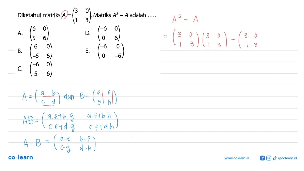 Diketauhi matriks A = (3 0 1 3) Matriks A^2 - A adalah