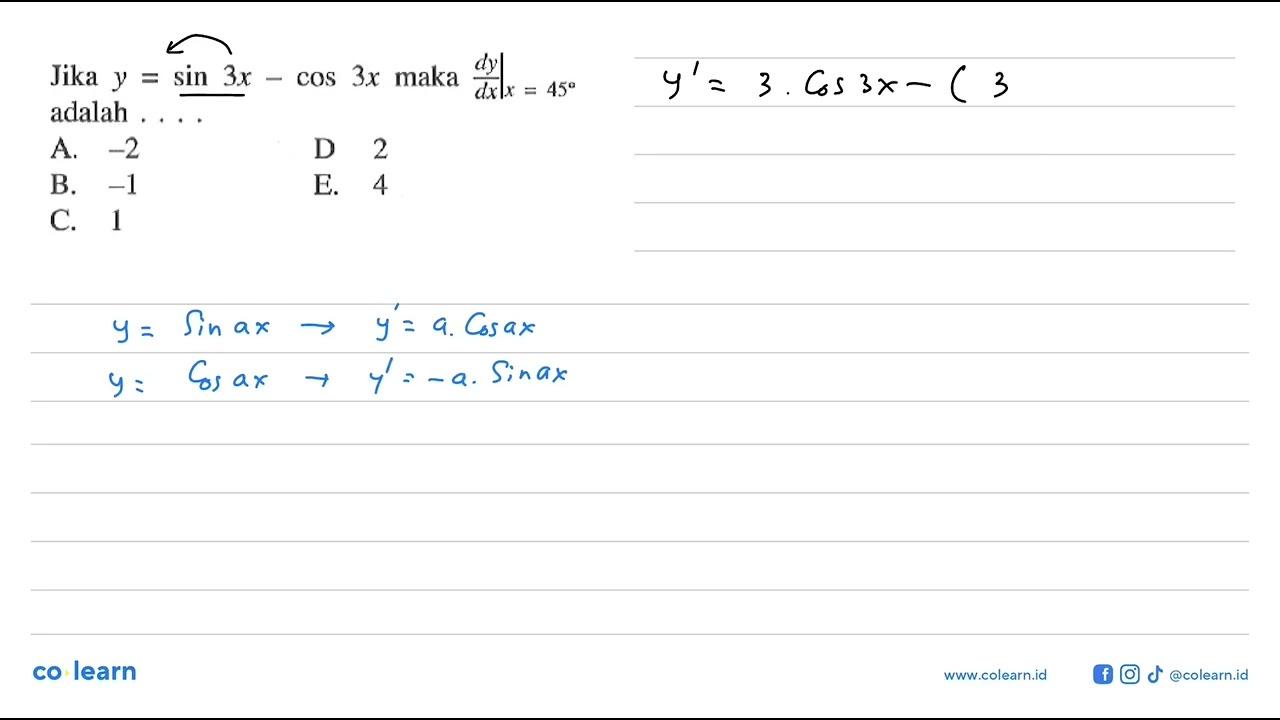 Jika y=sin(3x)-cos(3x) maka dy/dx x=45 adalah ....