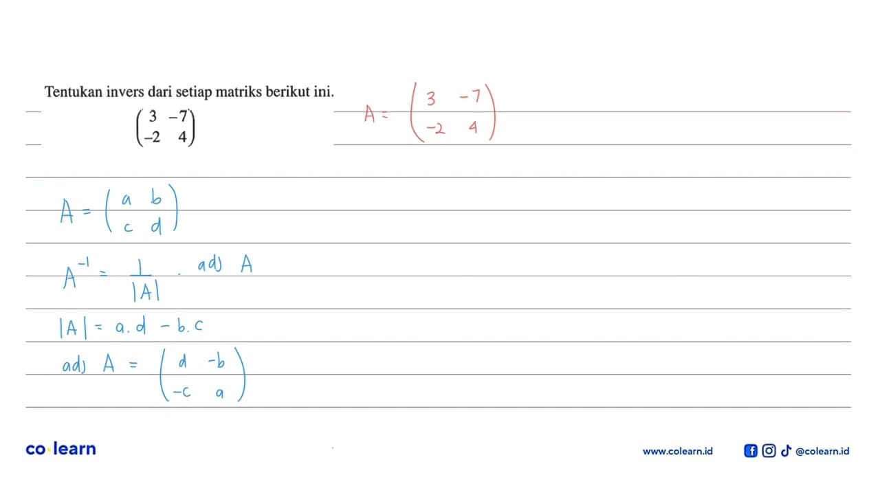 Tentukan invers dari setiap matriks berikut ini. (3 -7 -2