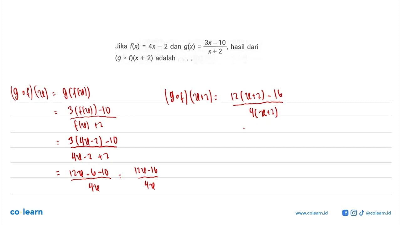 Jika f(x)=4 x-2 dan g(x)=(3x-10)/(x+2), hasil dari