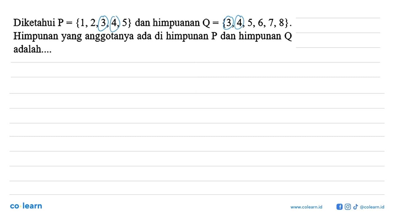 Diketahui P = {1,2,3,4,5} dan himpuanan Q = {3,4,5,6,7, 8}.