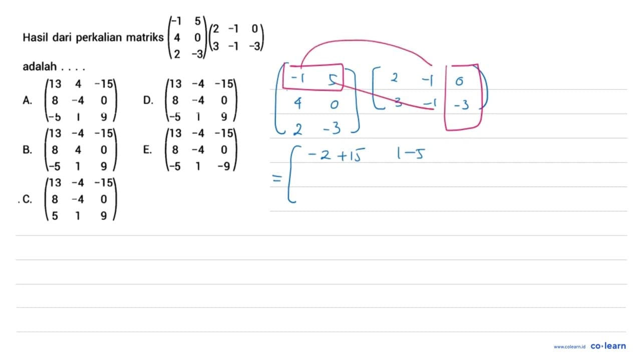 Hasil dari perkalian matriks (-1 5 4 0 2 -3)(2 -1 0 3 -1