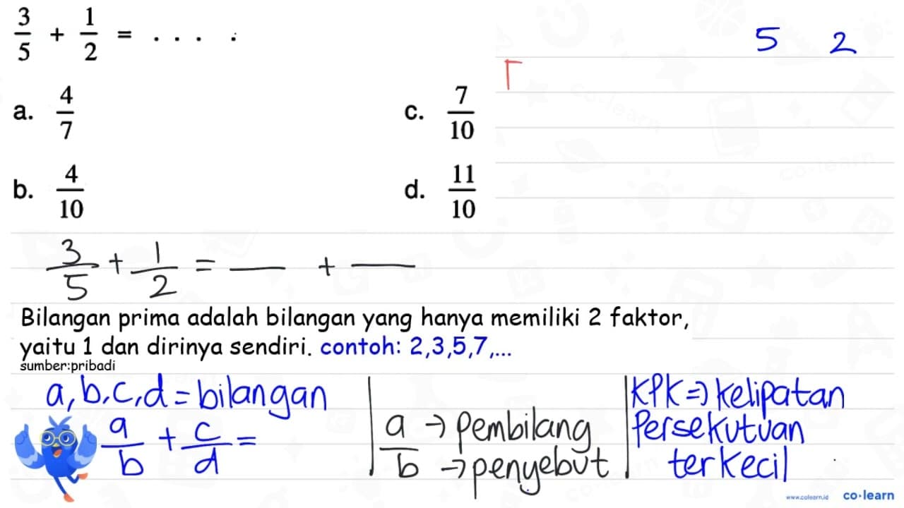 (3)/(5)+(1)/(2)=... a. (4)/(7) C. (7)/(10) b. (4)/(10) d.