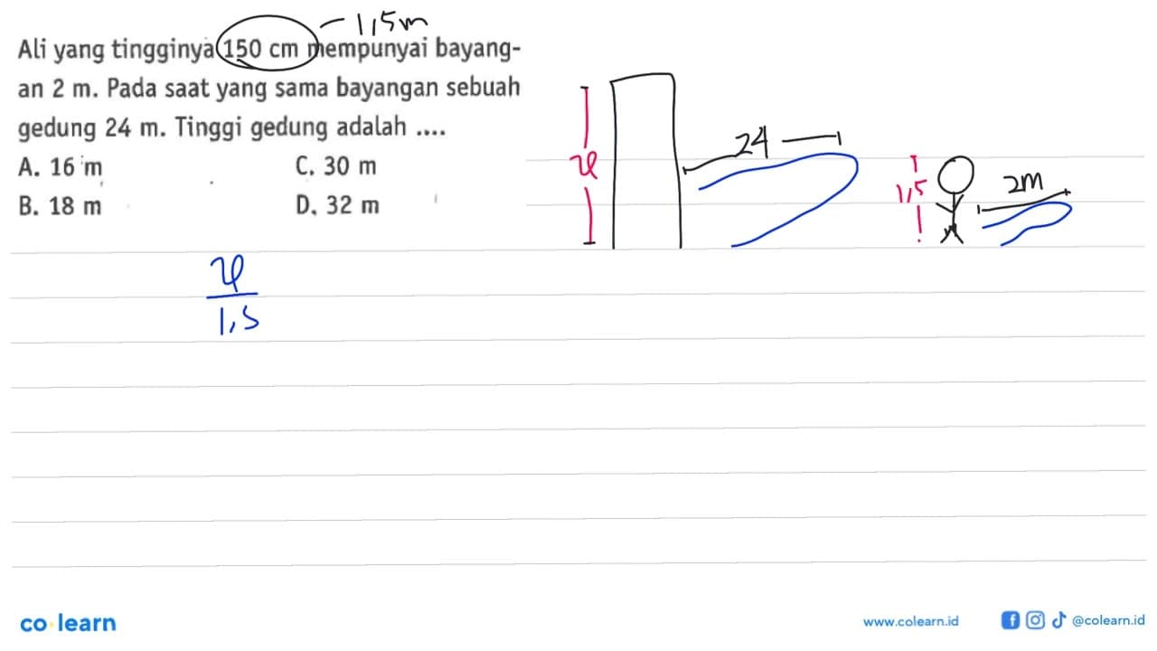 Ali yang tingginya 150 cm mempunyai bayangan 2 m. Pada saat