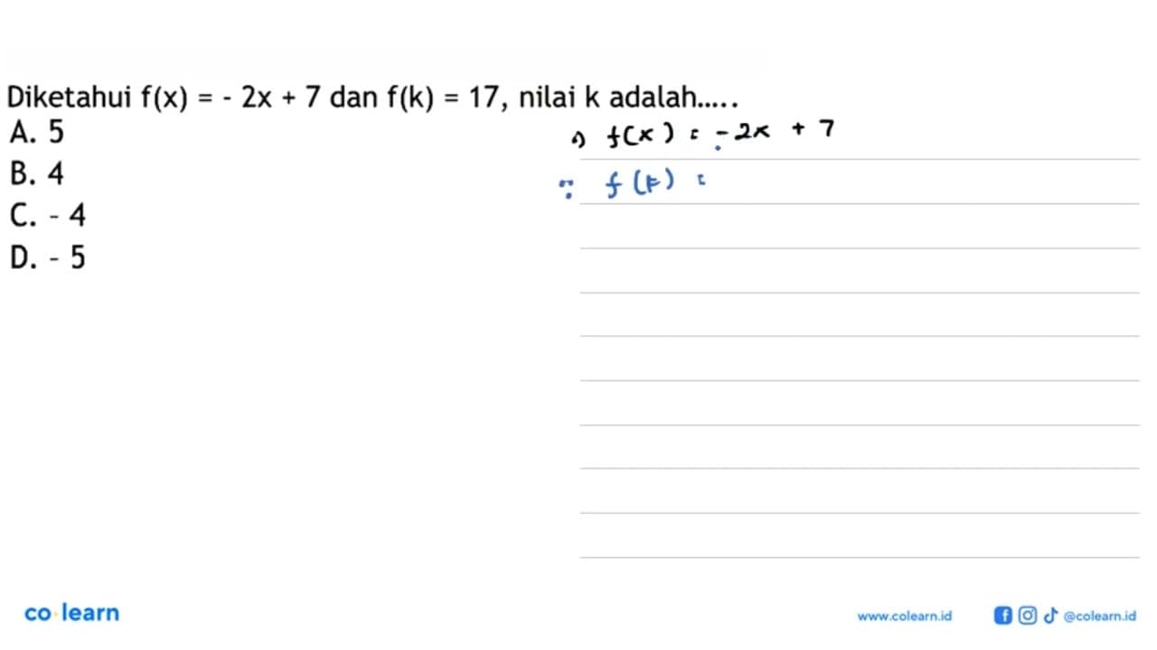 Diketahui f(x)=-2x+7 dan f(k)=17, nilai k adalah.....