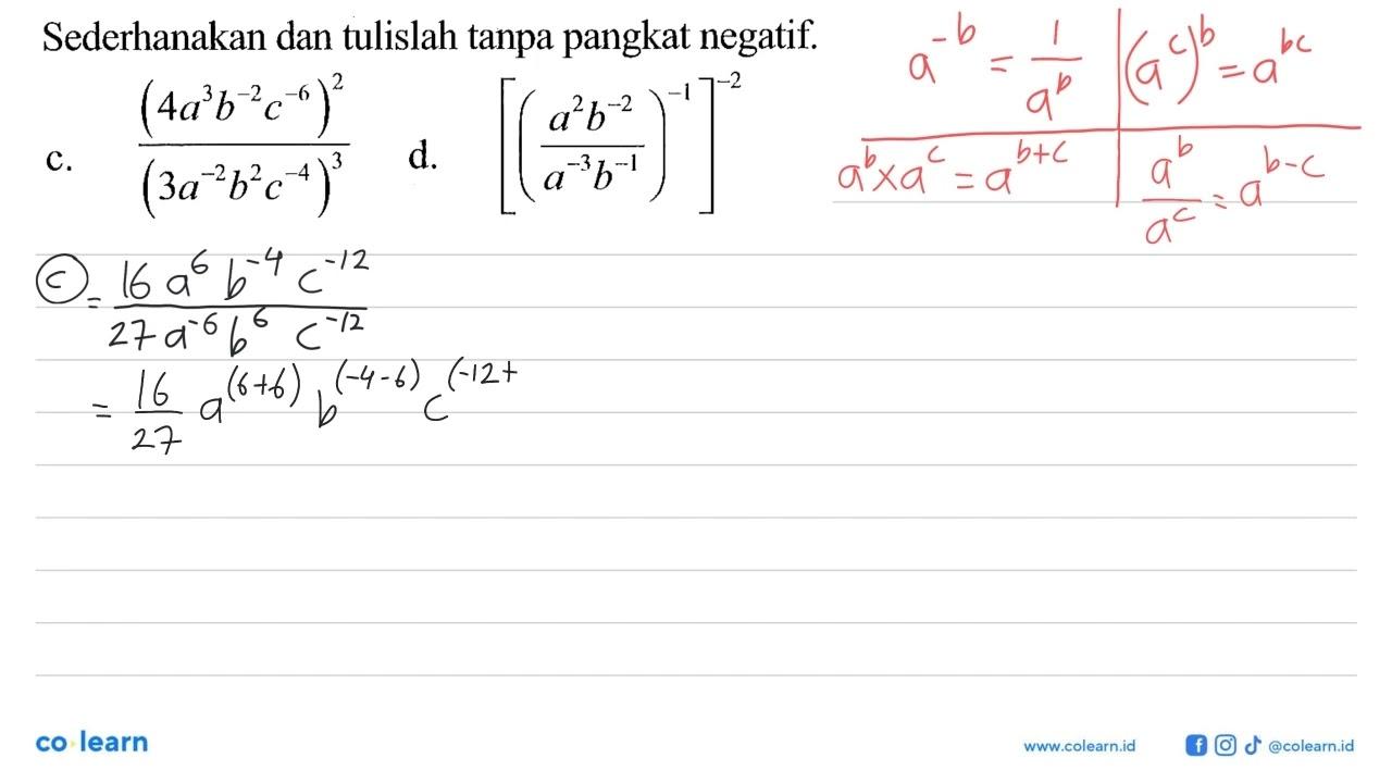 Sederhanakan dan tulislah tanpa pangkat negatif. c. (4a^3