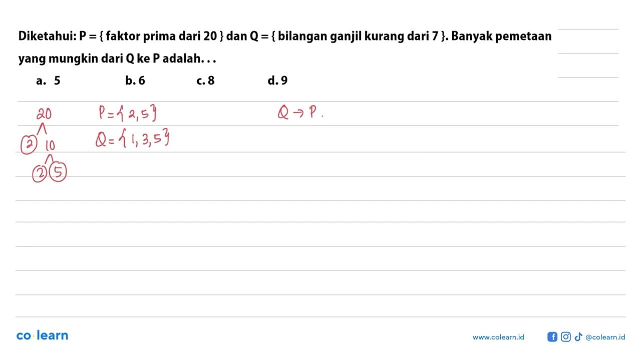 Diketahui: P = {faktor prima dari 20} dan Q = {bilangan