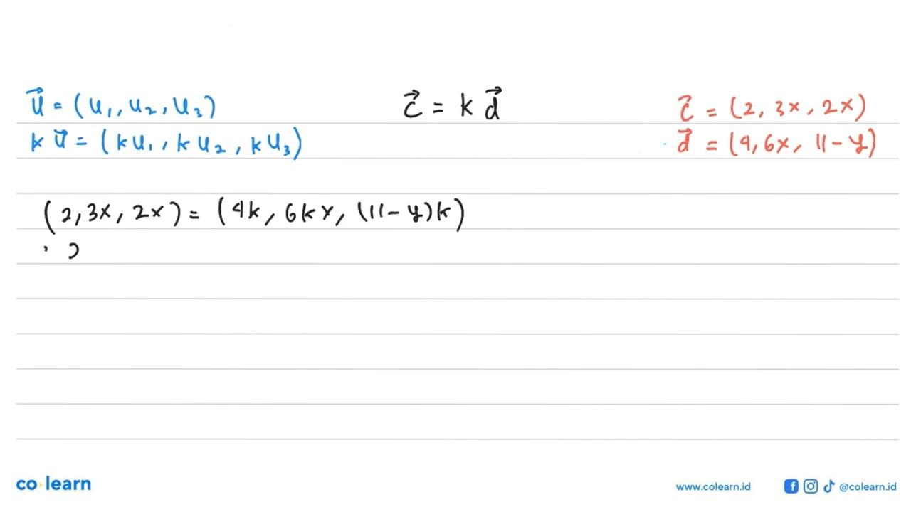 Diketahui vektor-vektor a=(3, x , 8), b=(-6,4, y), c=(2,3