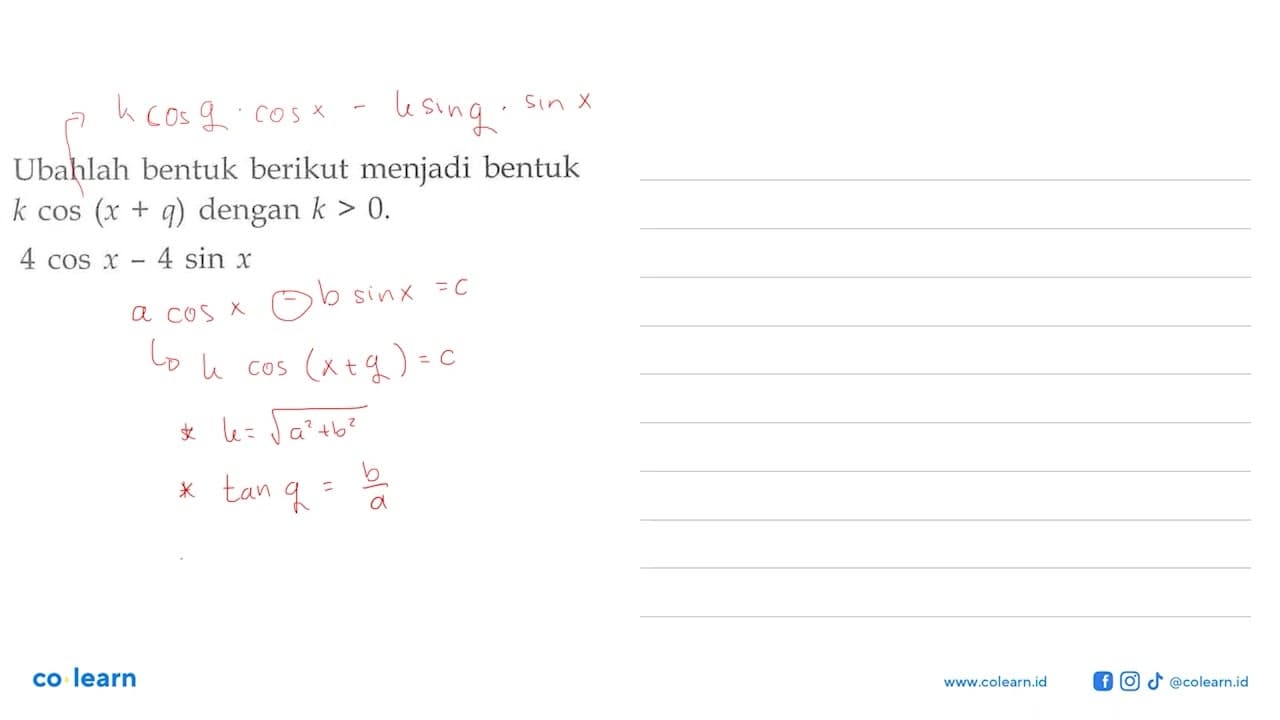 Ubahlah bentuk berikut menjadi bentuk k cos (x + q) dengan