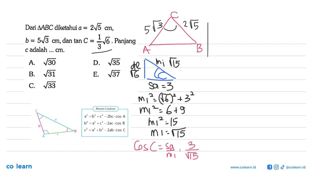 Dari segitiga ABC diketahui a=2 akar(5) cm, b=5 akar(3) cm,