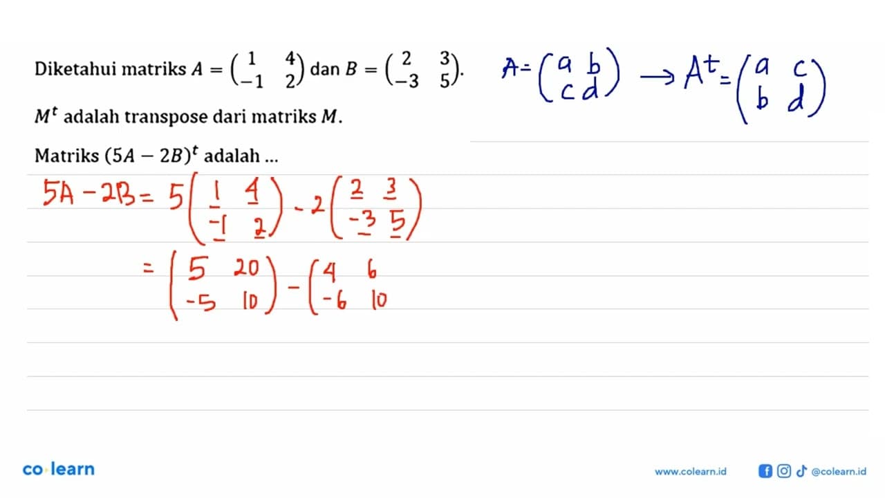 Diketahui matriks A=(1 4 -1 2) dan B=(2 3 -3 5). M^t adalah