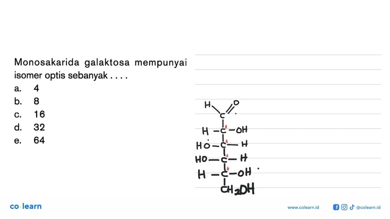 Monosakarida galaktosa mempunyai isomer optis sebanyak....