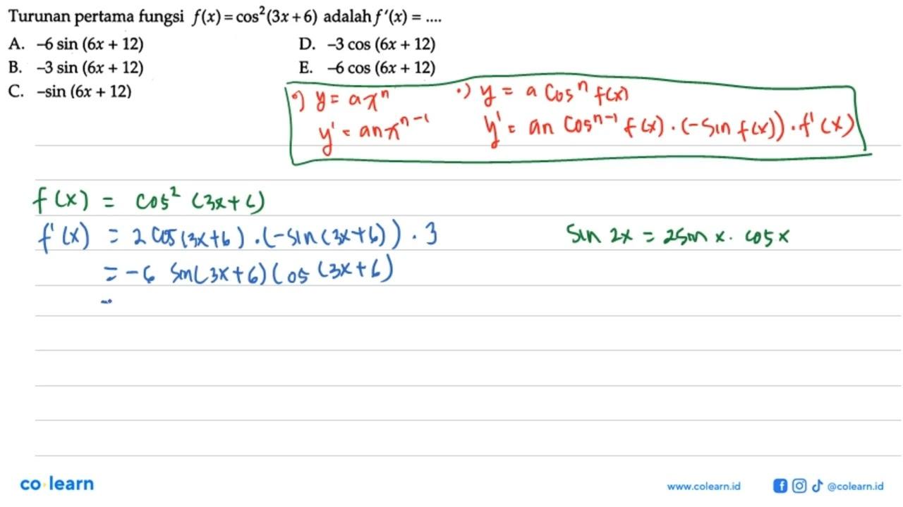 Turunan pertama fungsi f(x)=cos^2(3x+6) adalah f'(x)=....