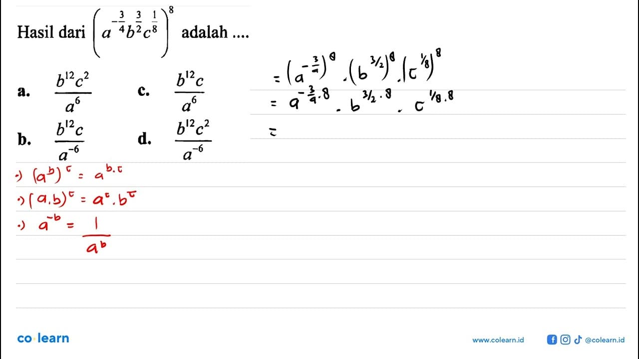 Hasil dari (a^-(3/4)b^(3/2)c^(1/8))^8 adalah ...