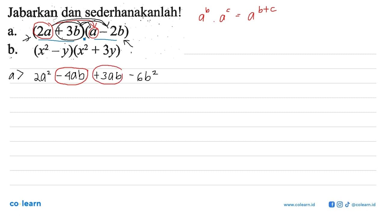 Jabarkan dan sederhanakanlah! a. (2a+3b)(a-2b) b.