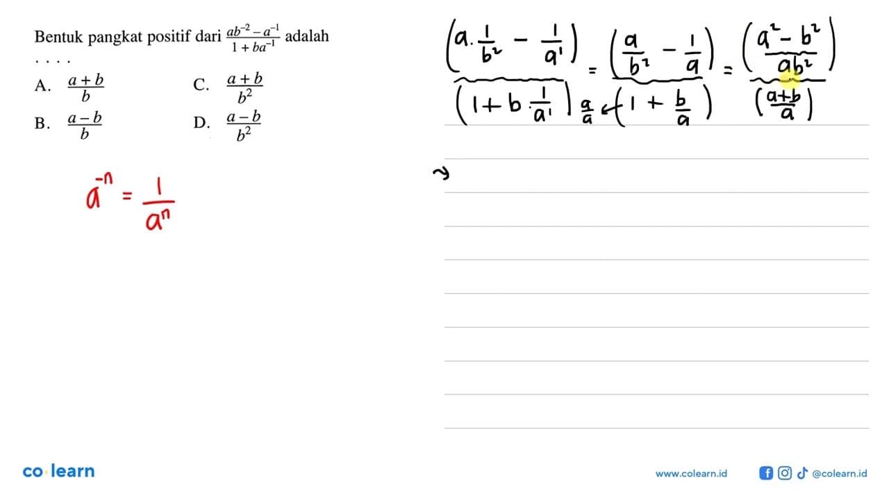 Bentuk pangkat positif dari (ab^-2 - a^-1)/ (1 + ba^-1)