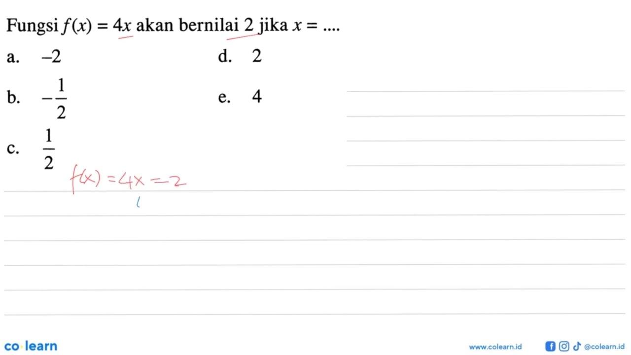 Fungsi f(x) = 4x akan bernilai 2 jika x =...