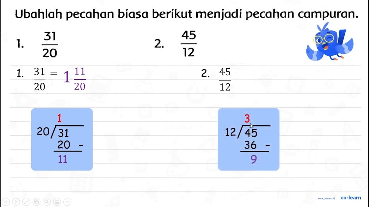 Ubahlah pecahan biasa berikut menjadi pecahan campuran. 1.