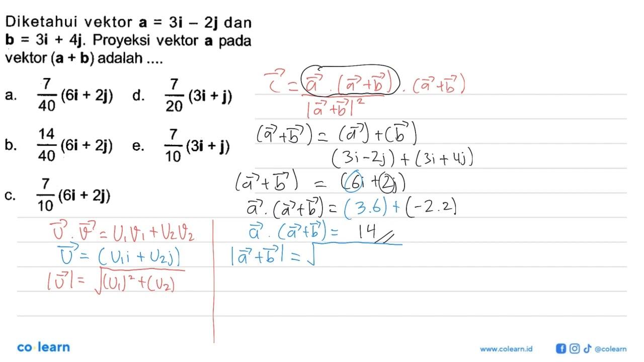 Diketahui vektor a=3i-2j dan b=3i+4j. Proyeksi vektor a